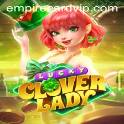 Exploring the Enchanting World of LuckyCloverLady and the Mysterious Empire Card