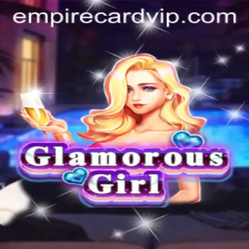 GlamorousGirl: A Journey Through the Empire Card Realm